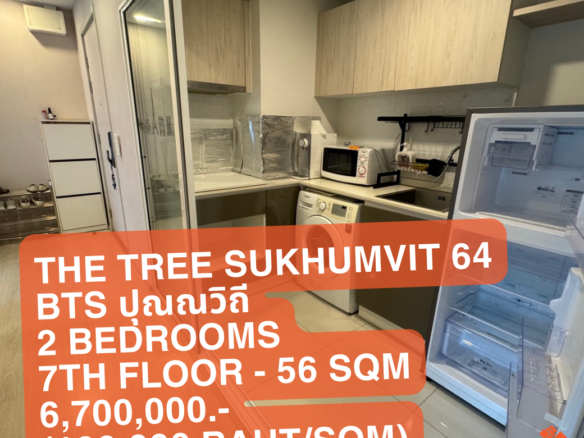 [25 March 2024] The Tree Sukhumvit 64, 2 Bedrooms, 56 Sqm, 7th Floor, 6,700,000.- (120,000 Baht/Sqm)
